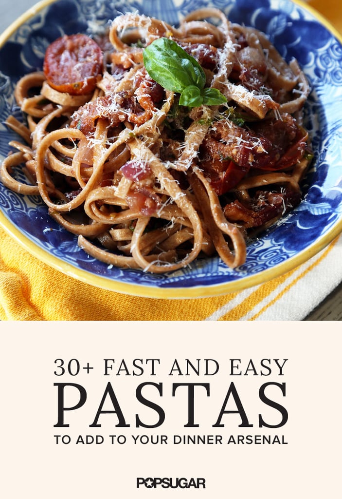 Fast and Easy Pasta Dinners | POPSUGAR Food