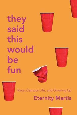 They Said This Would Be Fun: Race, Campus Life, and Growing Up They Said This Would Be Fun: Race, Campus Life, and Growing Up
