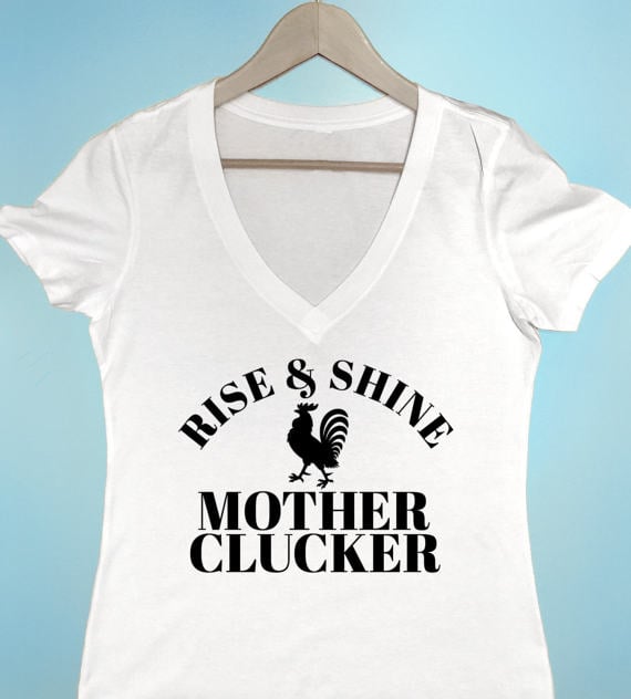 Rise and Shine Mother Clucker Shirt