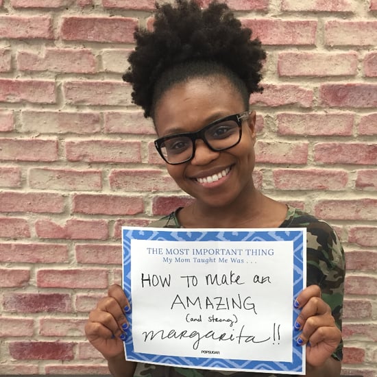 POPSUGAR Mother's Day 2015 My Mom Taught Me