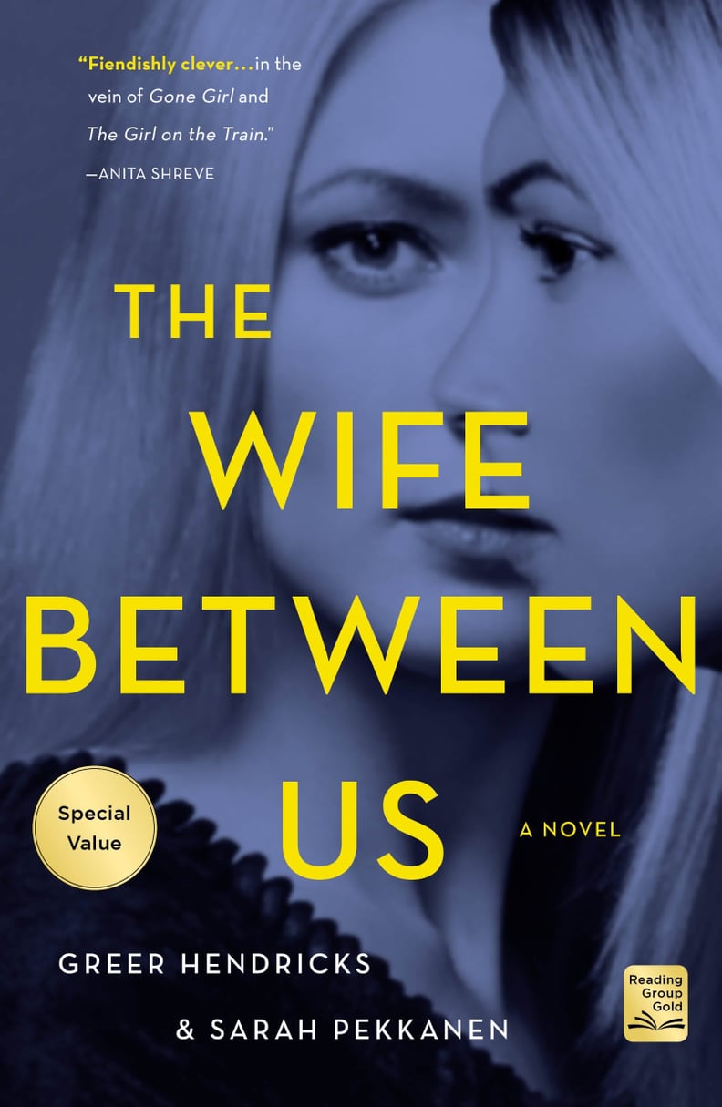 "The Wife Between Us" by Greer Hendricks & Sarah Pekkanen