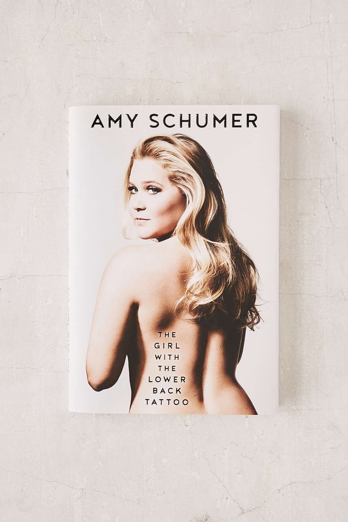 The Girl With the Lower Back Tattoo by Amy Schumer ($28)