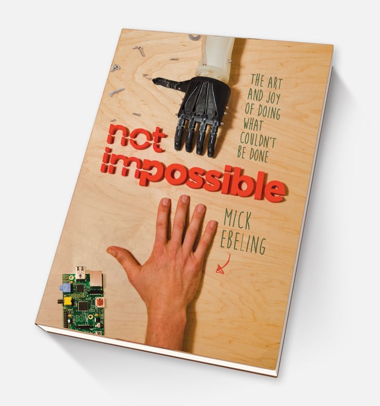 Not Impossible: The Art and Joy of Doing What Couldn't Be Done