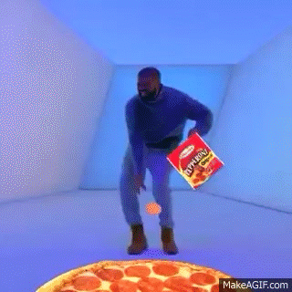 Pizza will never whine about going to the club with you.