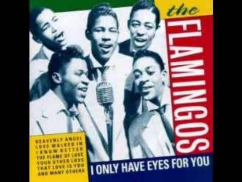 "I Only Have Eyes For You" by The Flamingos