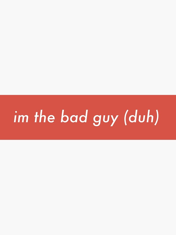 I'm the Bad Guy Sticker