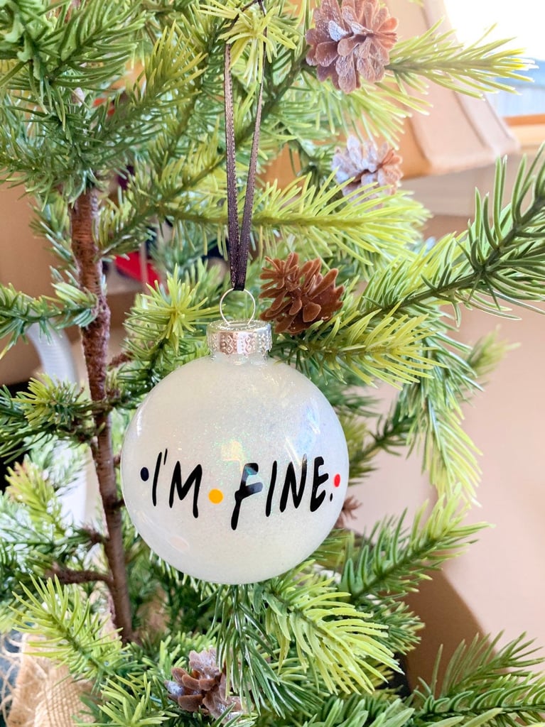 "I'm Fine" Friends Ornament