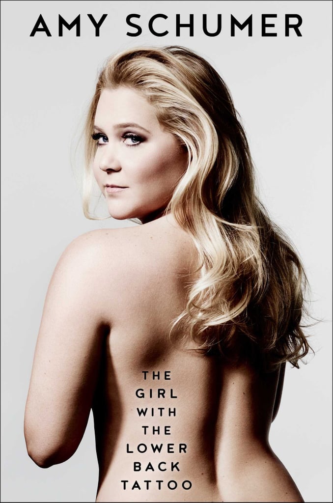 Inside Amy Schumer: The Girl With the Lower Back Tattoo by Amy Schumer