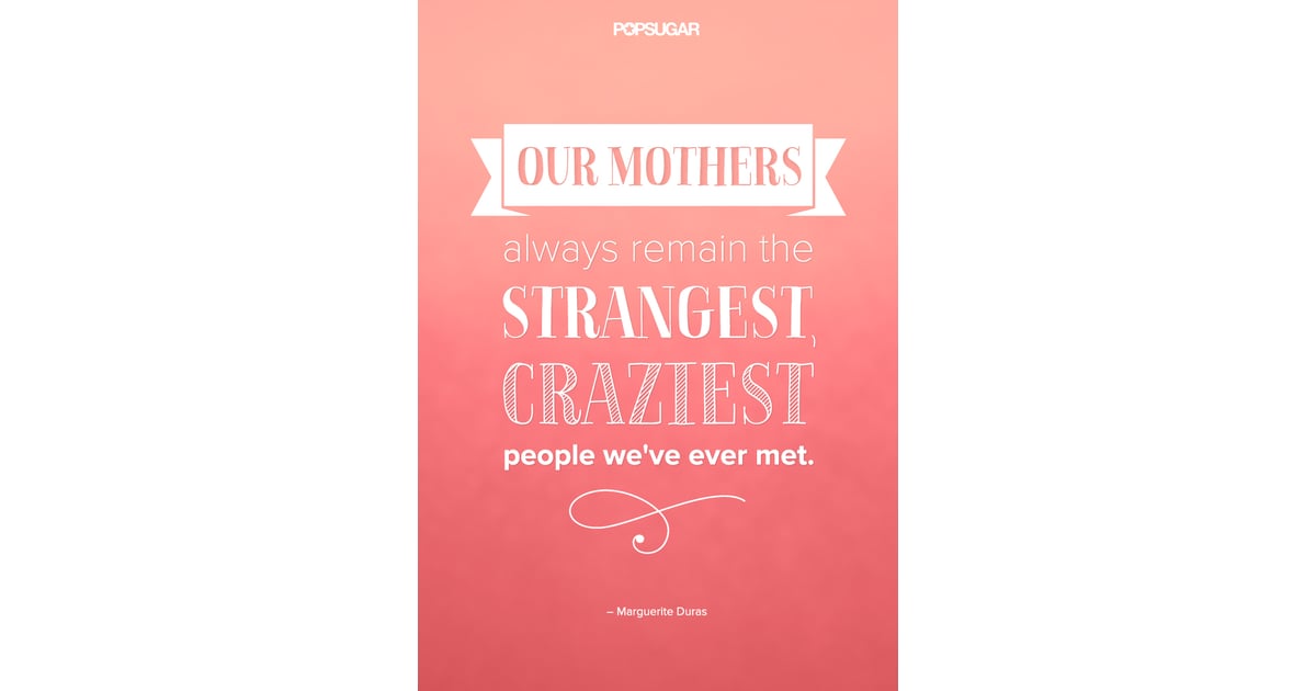 Quotes About Moms Popsugar Love And Sex Photo 2 8229