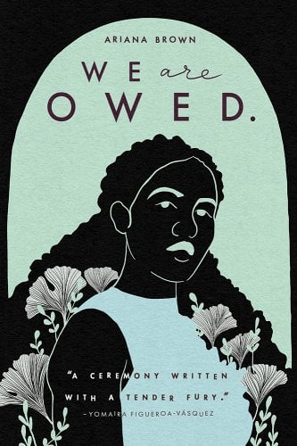 "We Are Owed" by Ariana Brown