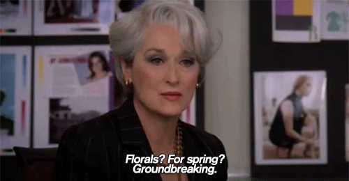 Literally Any Time a Fashion Magazine Tells You to Start Wearing Florals Because It's Spring