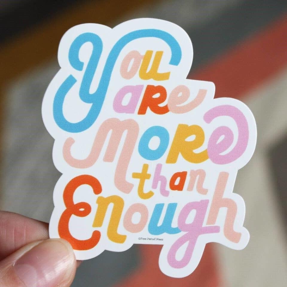 You Are More Than Enough Vinyl Sticker