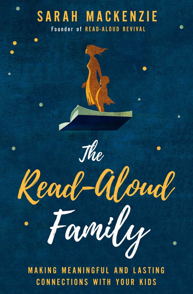 The Read-Aloud Family: Making Meaningful and Lasting Connections With Your Kids