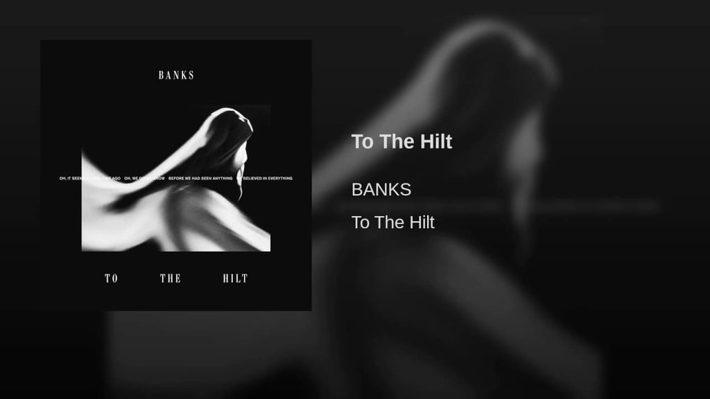 "To the Hilt," Banks