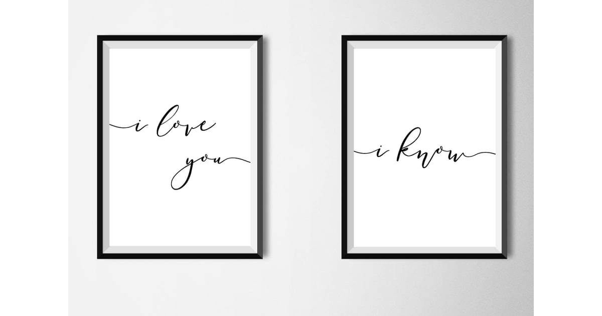 I Love You I Know Star Wars Posters May The Force Be With These 100 Star Wars Gifts That Are Out Of This Galaxy Popsugar Entertainment Photo 13