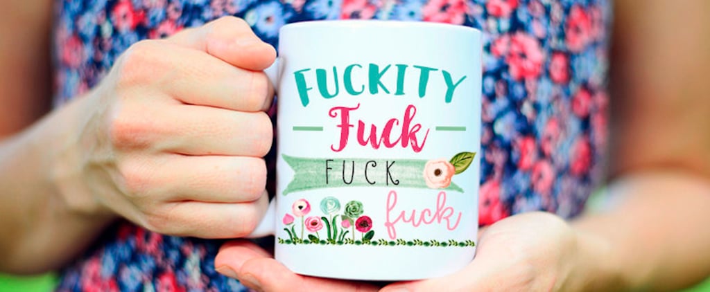 17 Coffee Mugs Made For Moms Who Curse Up a F*cking Storm