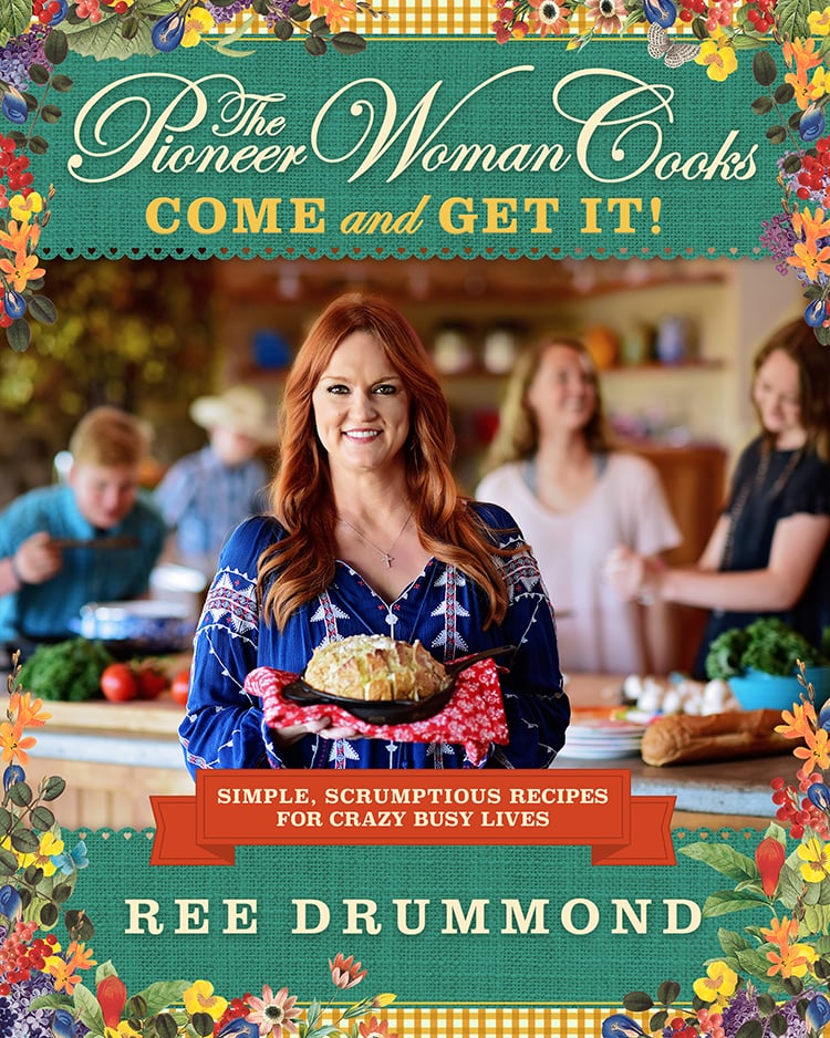 The Pioneer Woman Cooks: Come and Get It!