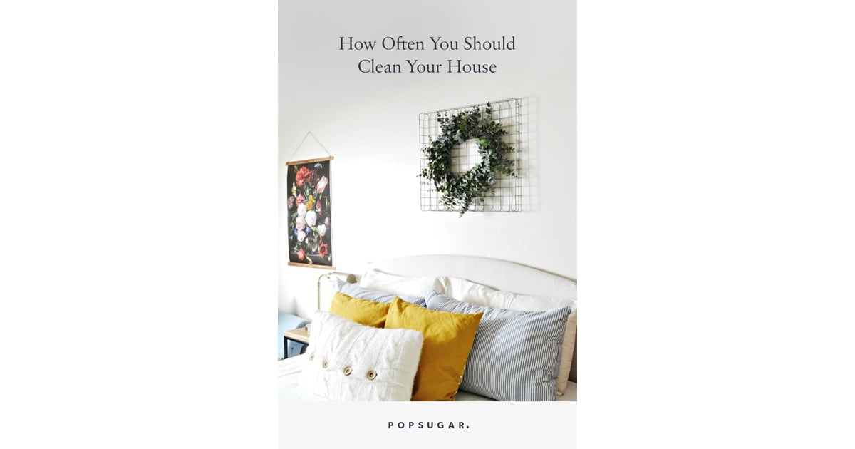 How Often Should You Clean Your House? POPSUGAR Smart Living Photo 21