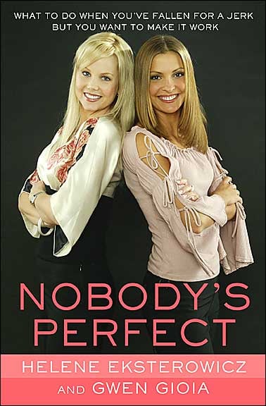 Nobody's Perfect: What to Do When You've Fallen For a Jerk but You Want to Make It Work
