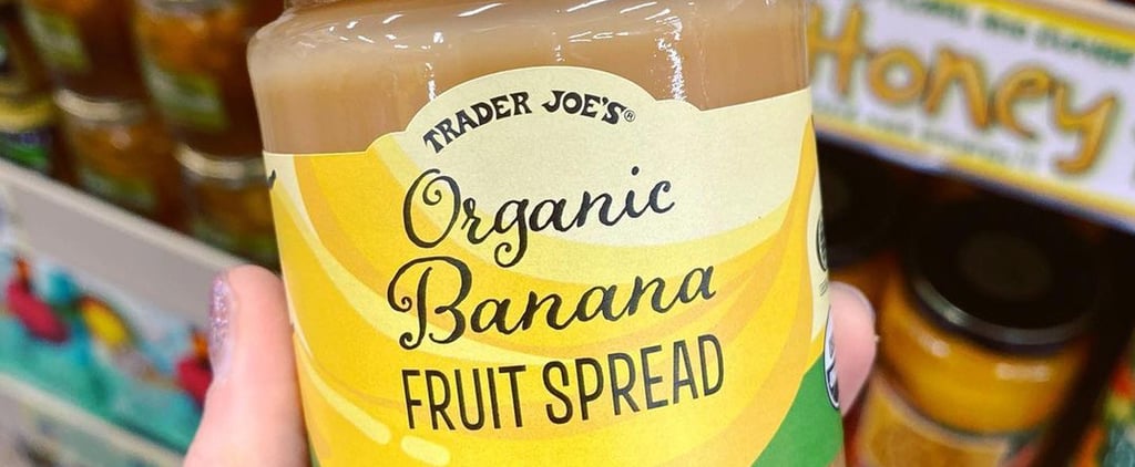People Have Feelings on Trader Joe's New Banana Fruit Spread
