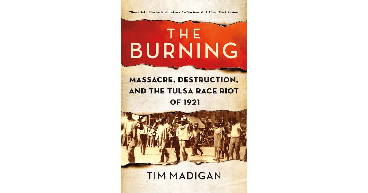 The Burning: Massacre, Destruction, and the Tulsa Race Riot of 1921