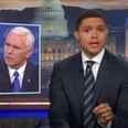 Trevor Noah Nailed Mike Pence's Ridiculous Defense of Trump's Lies