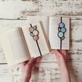 22 Cute Bookmarks That'll Actually Make You Want to Stop Reading For a Bit