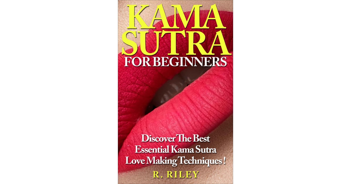 Kama Sutra For Beginners By R Riley Books That Will Improve Your Sex Life Popsugar Love 3972