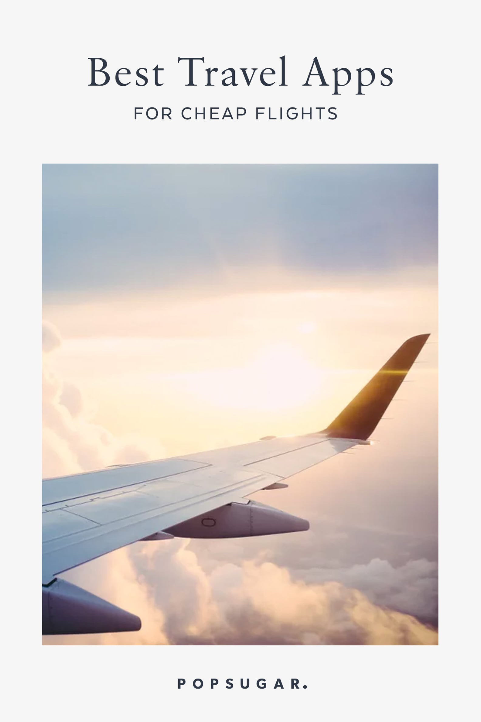 Best Travel Apps For Cheap Flights POPSUGAR Smart Living