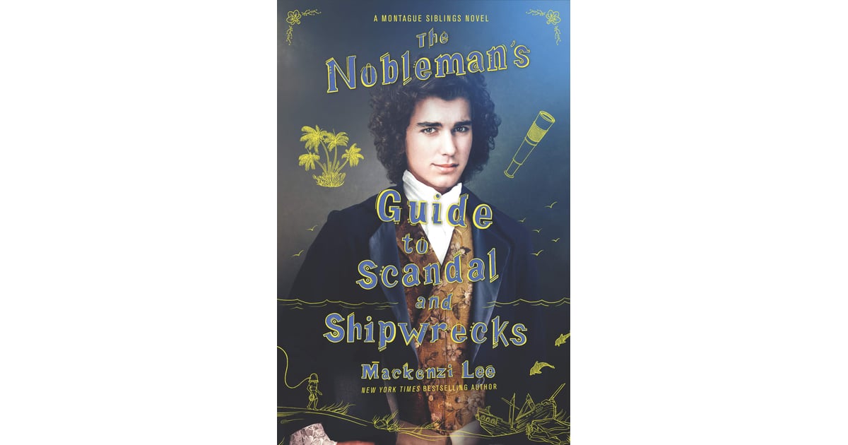 The Nobleman's Guide to Scandal and Shipwrecks by Mackenzie Lee Best