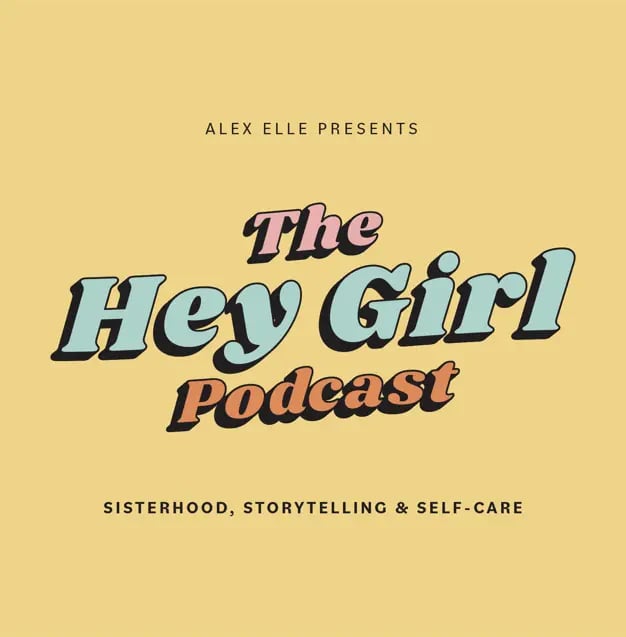 "The Hey Girl Podcast"