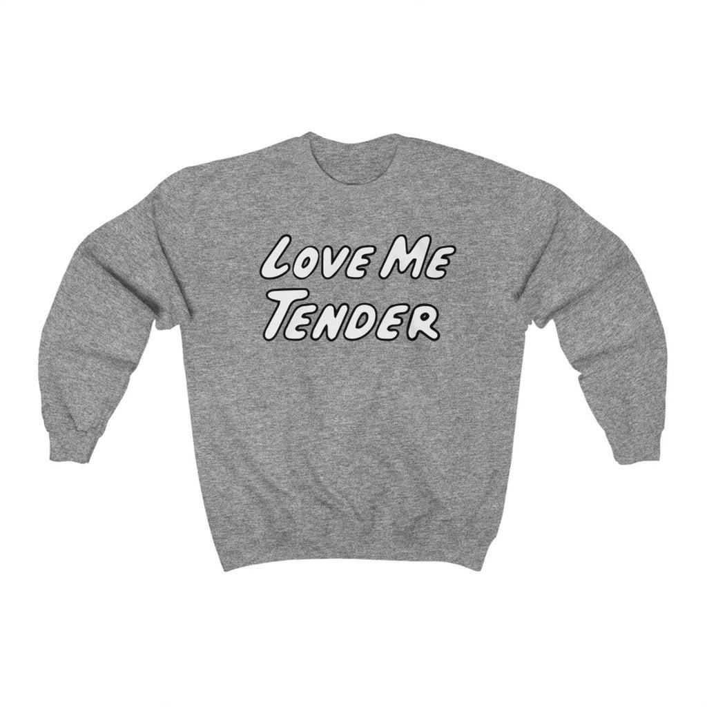 Love Me Tender Sweatshirt