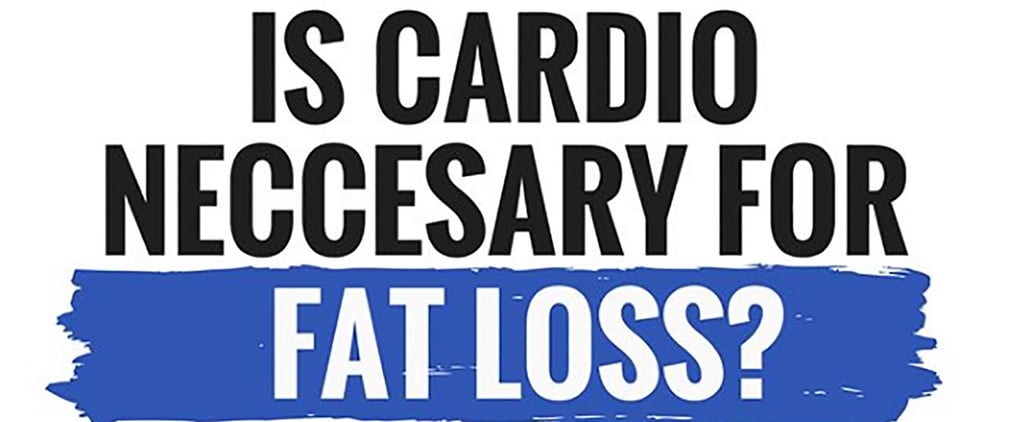 Is Cardio Necessary For Fat Loss?