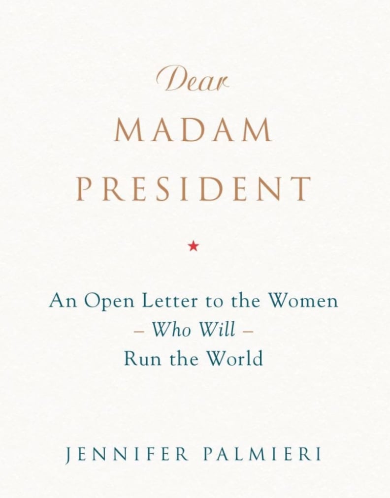 Dear Madam President by Jennifer Palmieri