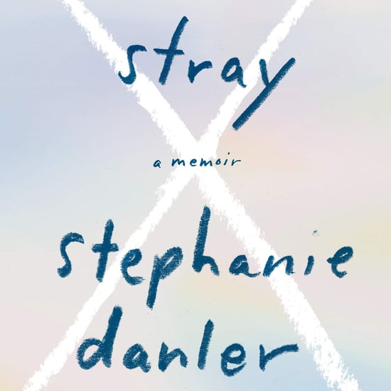 Read a Book Review For Stephanie Danler's Memoir, Stray