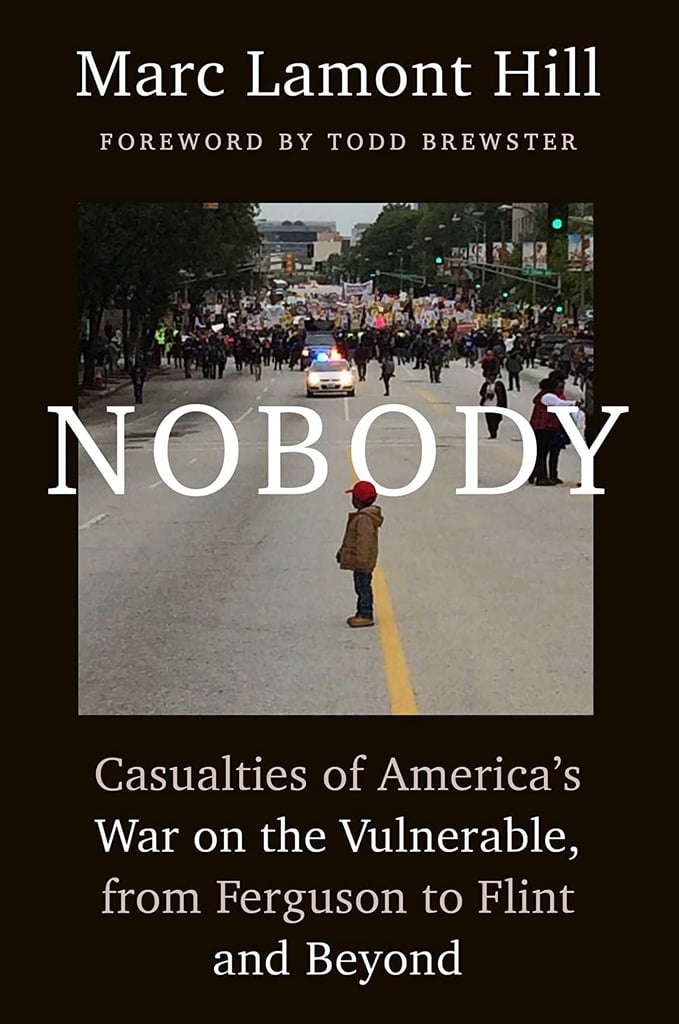 Nobody: Casualties of America's War on the Vulnerable, From Ferguson to Flint and Beyond Nobody: Casualties of America's War on the Vulnerable, From Ferguson to Flint and Beyond