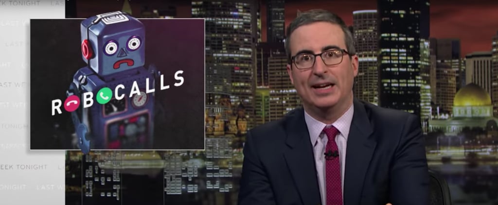 John Oliver Trolled the FCC Because He's Fed Up With Robocalls, and So Are We!