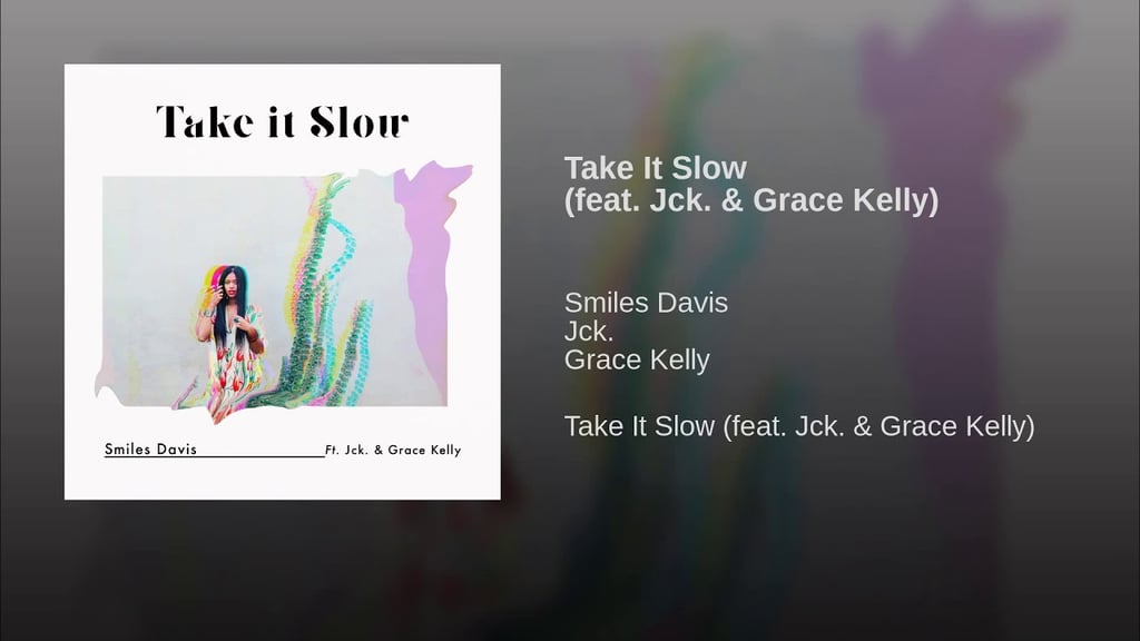"Take It Slow" by Smiles Davis feat. Jck. & Grace Kelly