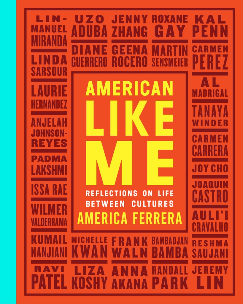 American Like Me: Reflections on Life Between Cultures by America Ferrera