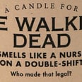 Any Nurse Will Heavily Relate to This Double Shift "Walking Dead" Candle