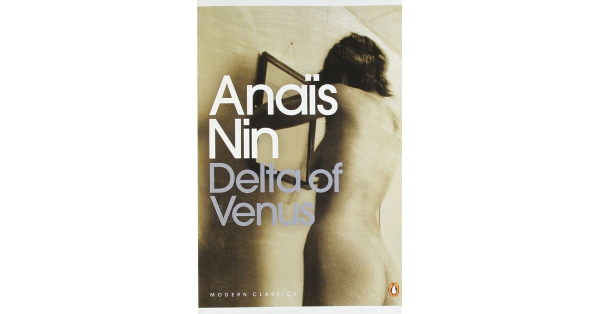 Delta Of Venus By Anais Nin Sexiest Books Of All Time Popsugar Love