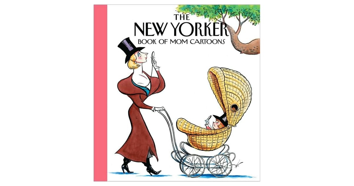 The New Yorker Magazine Book Of Mom Cartoons The Best Books To Get 