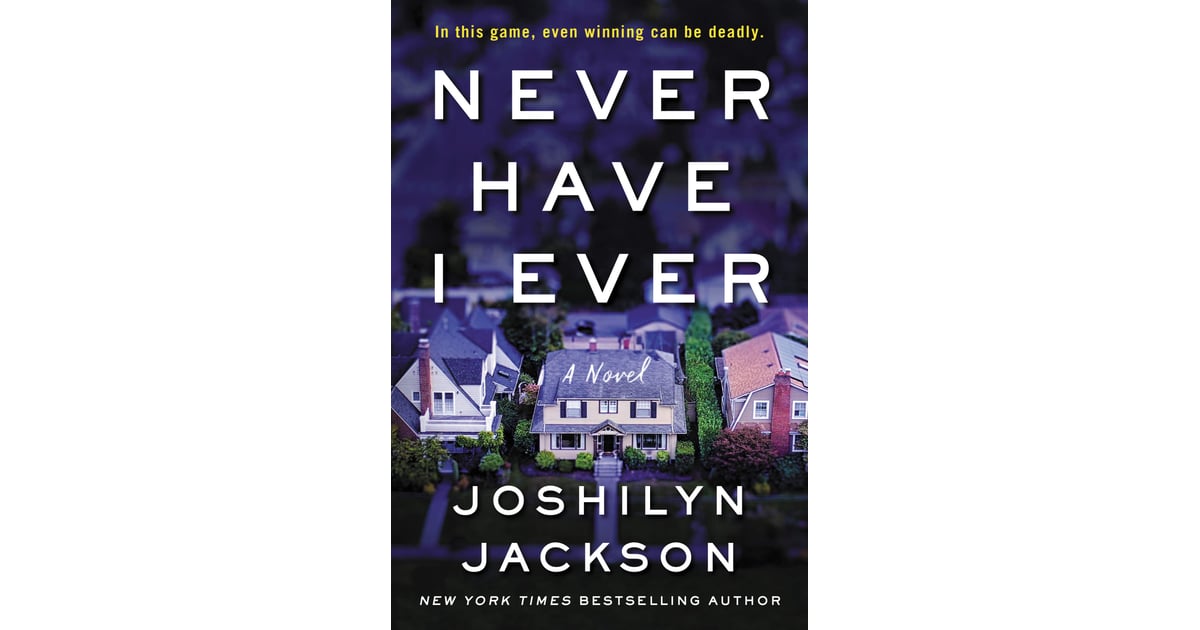 Never Have I Ever by Joshilyn Jackson The Best New Thriller and Mystery Books 2019 POPSUGAR