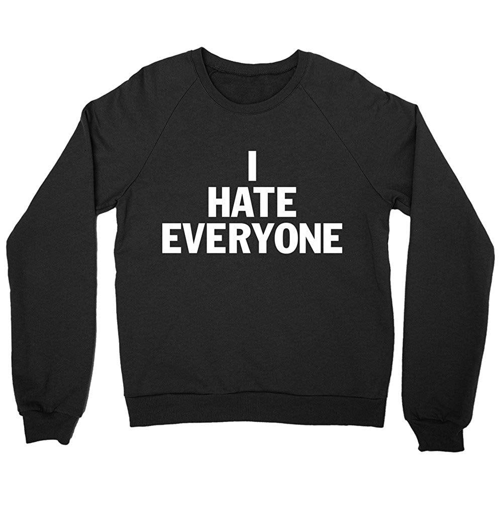 I Hate Everyone Sweatshirt | Gifts For People Who Hate People ...