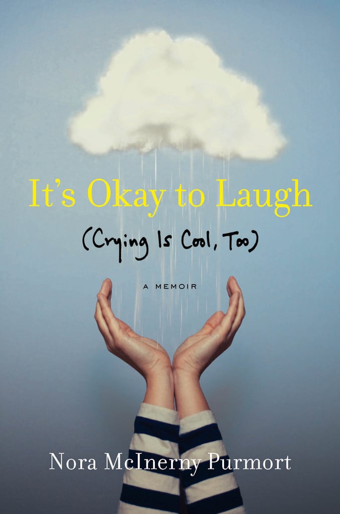 It’s Okay to Laugh (Crying Is Cool Too) by Nora McInerny Purport