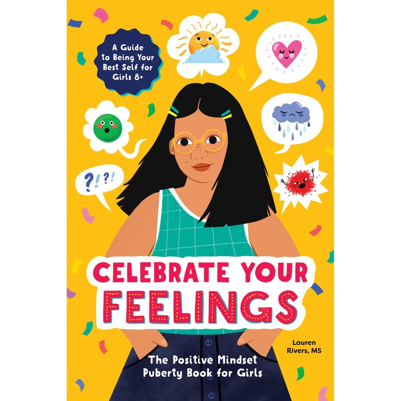 Celebrate Your Feelings: The Positive Mindset Puberty Book For Girls
