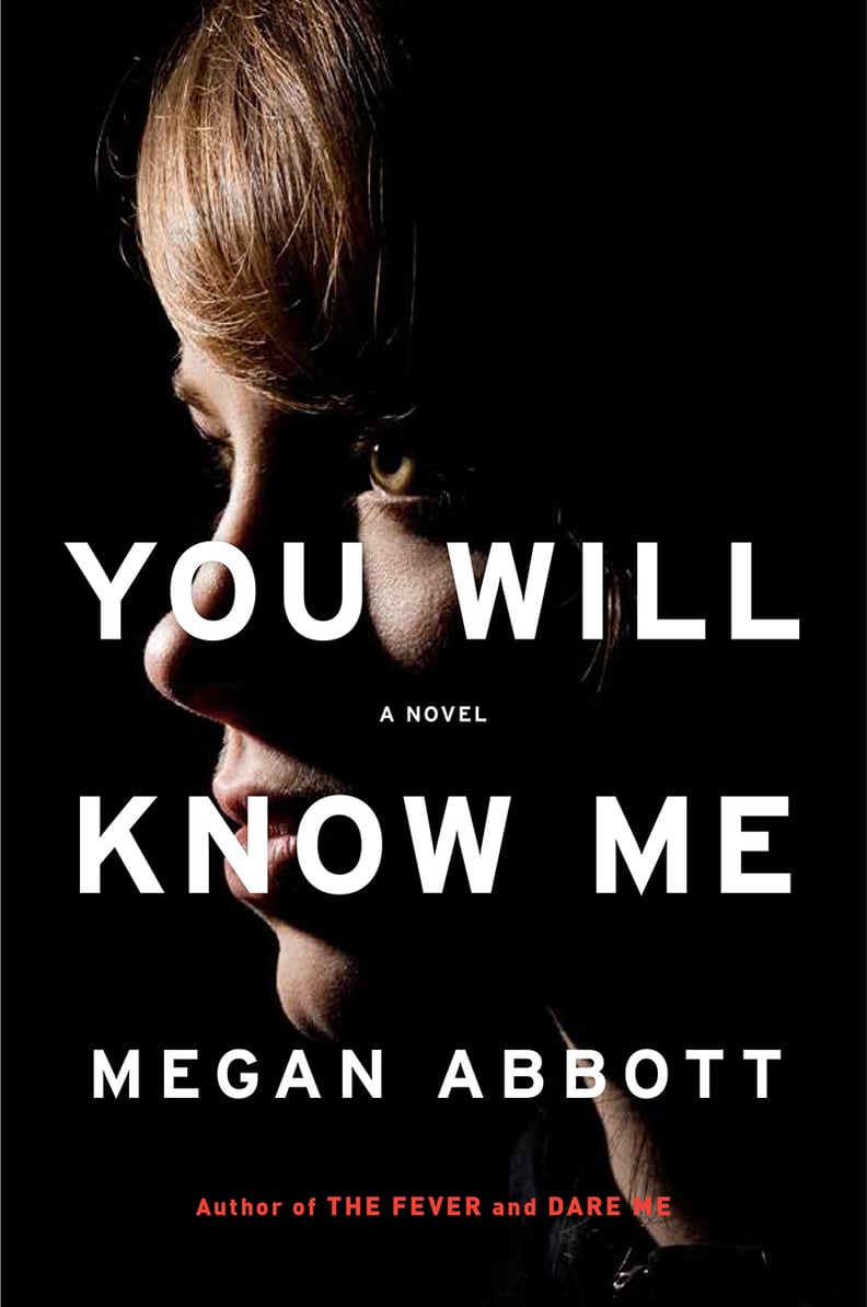 You Will Know Me by Megan Abbott