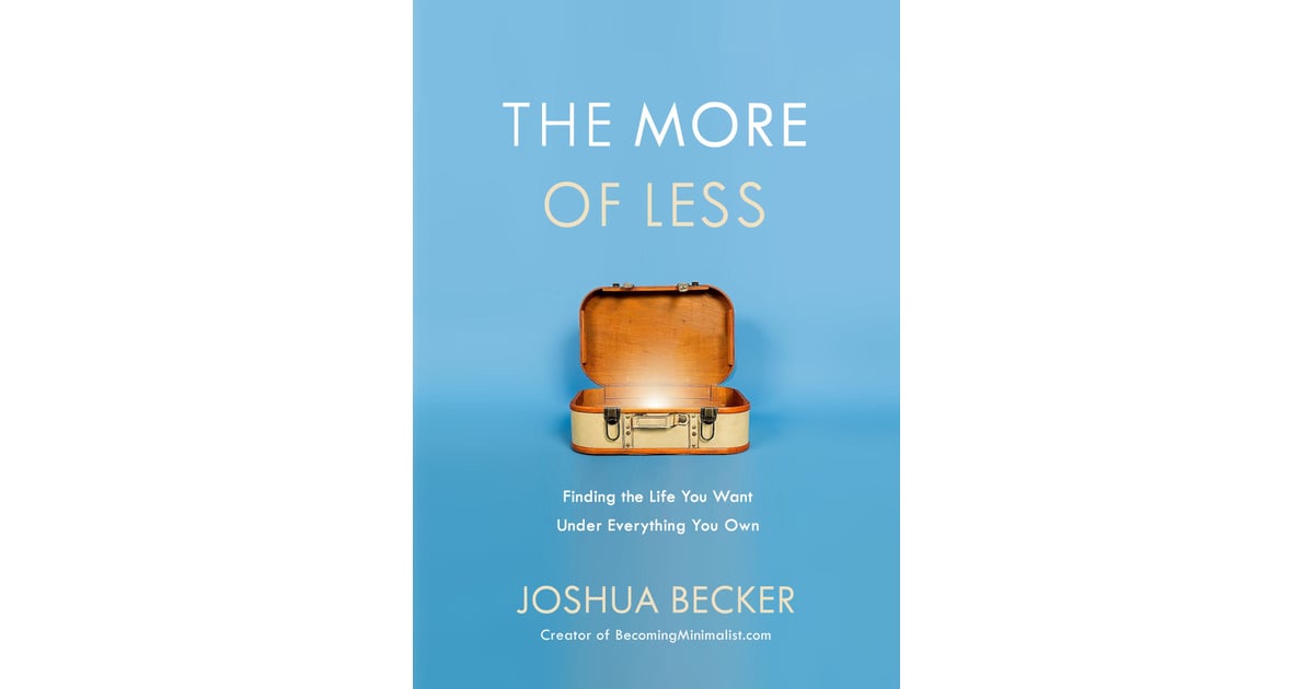 The More of Less: Finding the Life You Want Under Everything You Own ...