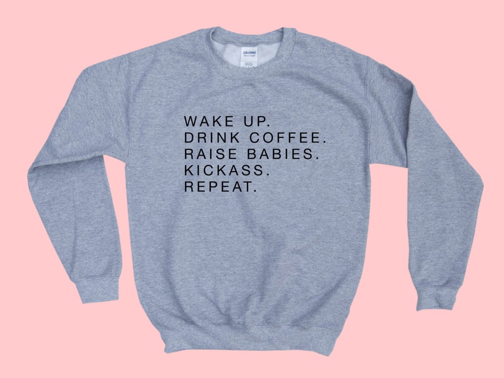 Raise Babies and Kick Ass Sweatshirt