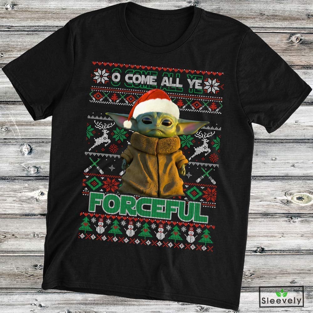 O Come All Ye Forceful Baby Yoda The Mandalorian Ugly Christmas T-Shirt